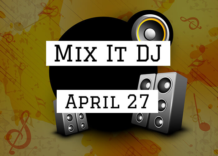 Mix It DJ April 27